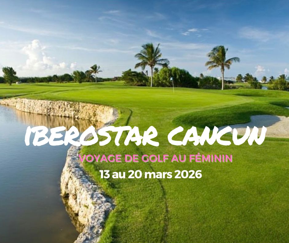 Voyage de golf au féminin (Départ de Montréal) - 13 au 20 mars 2026 - Golf Iberostar Cancun - 7 nuits - 5 rondes et 5 cliniques de golf