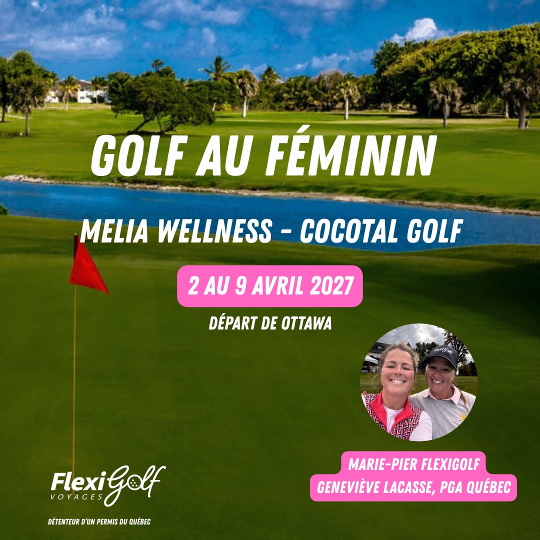 Voyage de golf au féminin (Départ de Ottawa) - 2 au 9 avril 2027 - Melia Wellness Adulte - 5 parties au Golf Cocotal et 5 cliniques